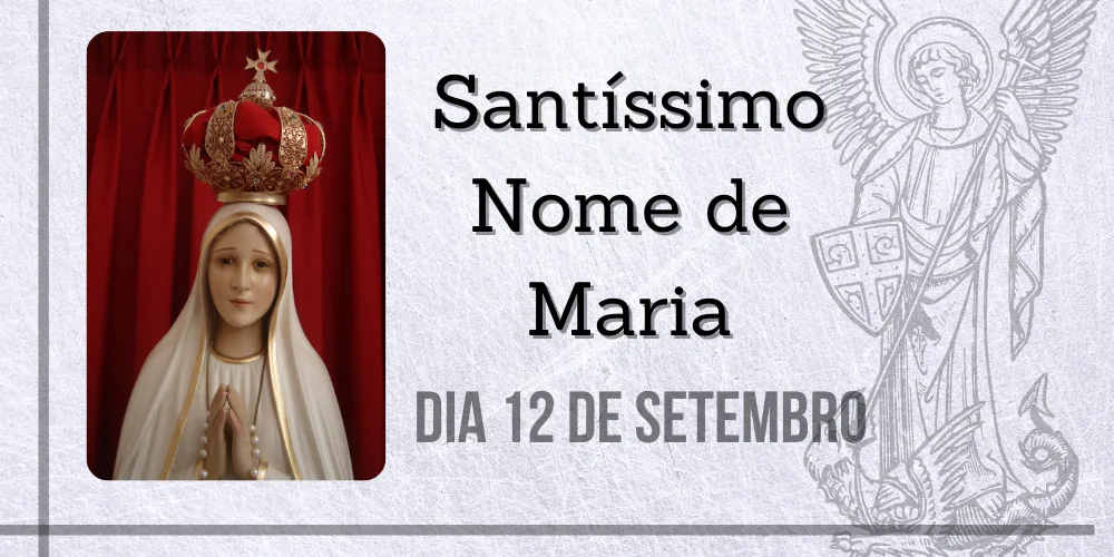 No momento, você está visualizando 12/09 – Santíssimo Nome de Maria