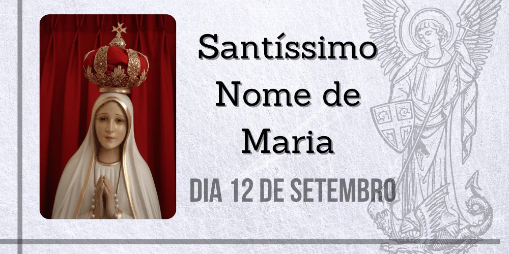 No momento, você está visualizando 12/09 – Santíssimo Nome de Maria