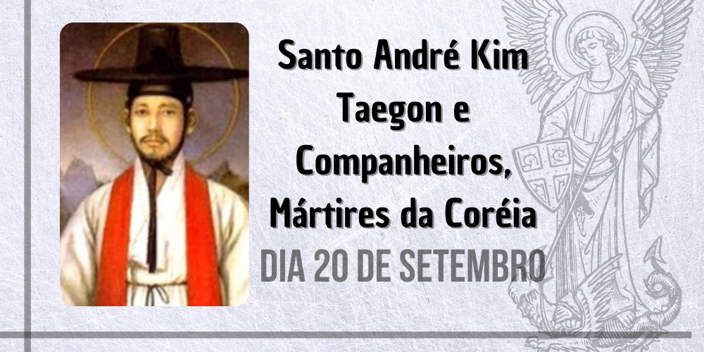 No momento, você está visualizando 20/09 – Santo André Kim Taegon e Companheiros, Mártires da Coréia