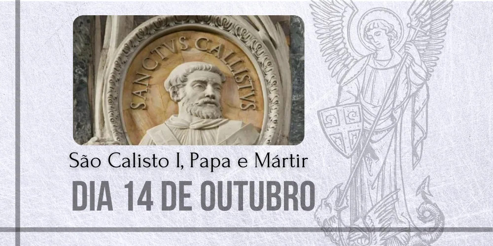 No momento, você está visualizando 14/10 – São Calisto I, Papa e Mártir