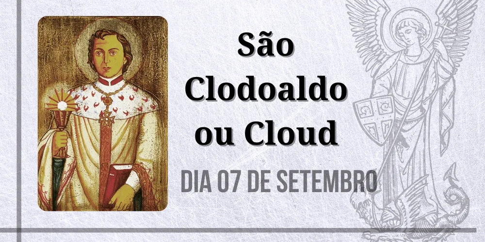 No momento, você está visualizando 07/09 – São Clodoaldo ou Cloud