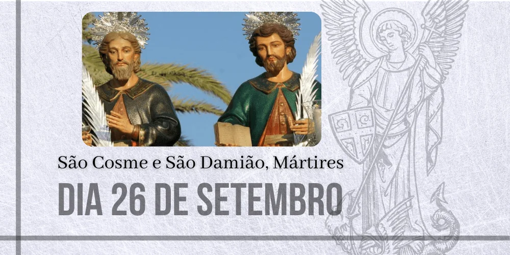 No momento, você está visualizando 26/09 – São Cosme e São Damião, Mártires