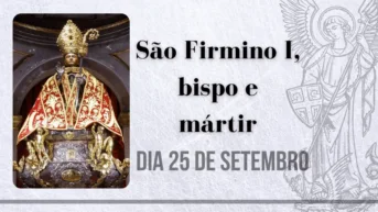 25/09 – São Firmino I, bispo e mártir