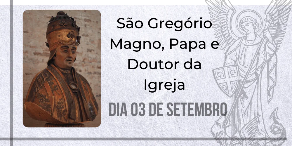 No momento, você está visualizando 03/09 – São Gregório Magno, Papa e Doutor da Igreja
