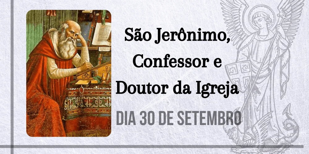 No momento, você está visualizando 30/09 – São Jerônimo, Confessor e Doutor da Igreja