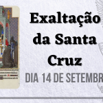 14/09 – Exaltação da Santa Cruz