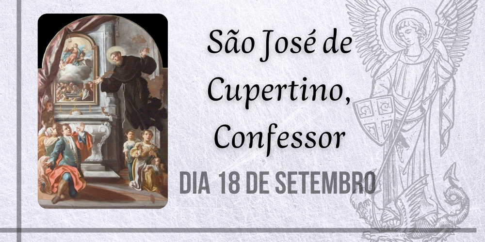 No momento, você está visualizando 18/09 – São José de Cupertino, Confessor