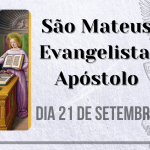 21/09 – São Mateus Evangelista, Apóstolo.