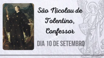 10/09 – São Nicolau de Tolentino, Confessor