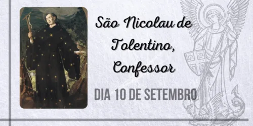 10/09 – São Nicolau de Tolentino, Confessor