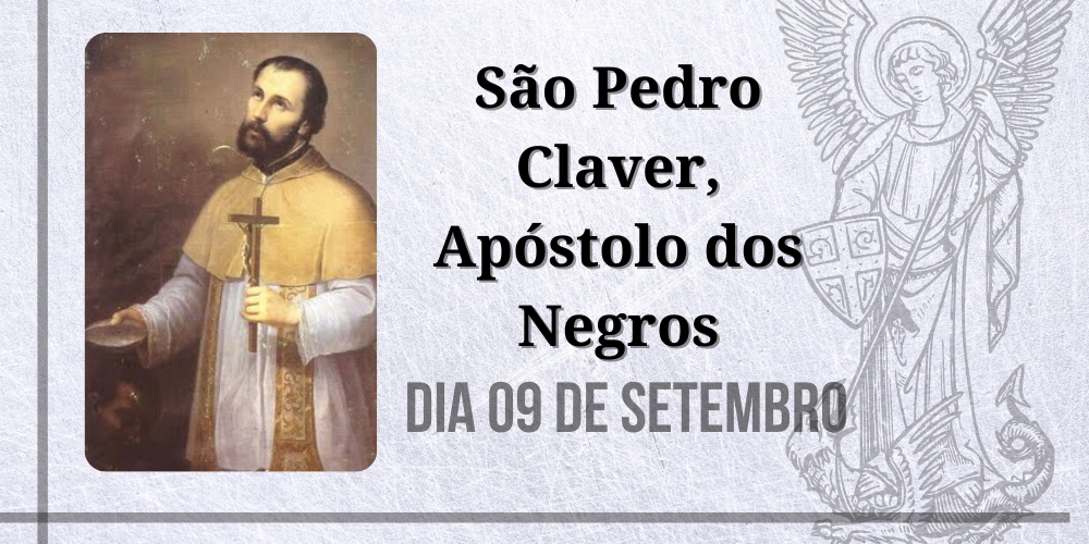 No momento, você está visualizando 09/09 – São Pedro Claver, Apóstolo dos Negros