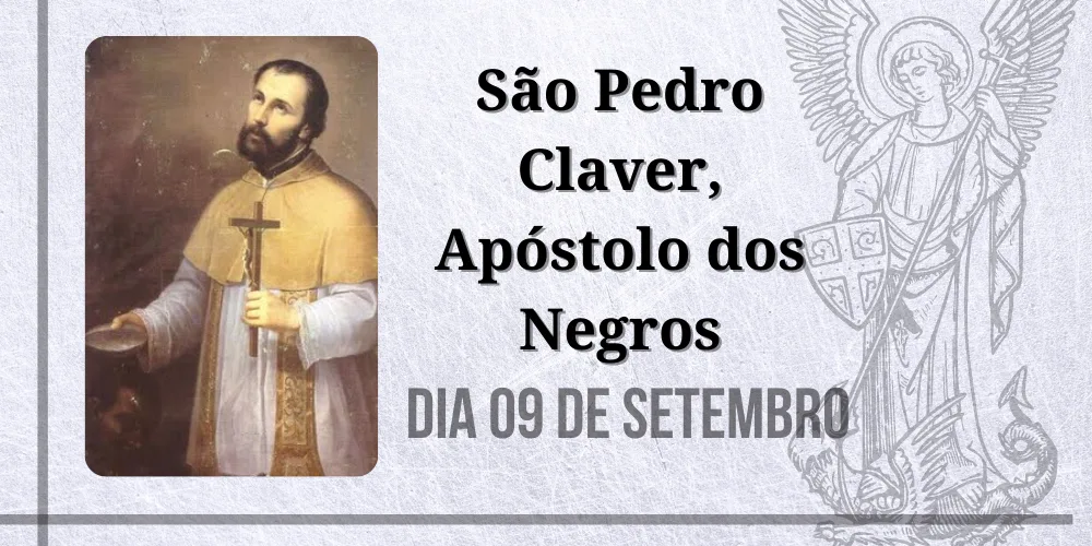 No momento, você está visualizando 09/09 – São Pedro Claver, Apóstolo dos Negros