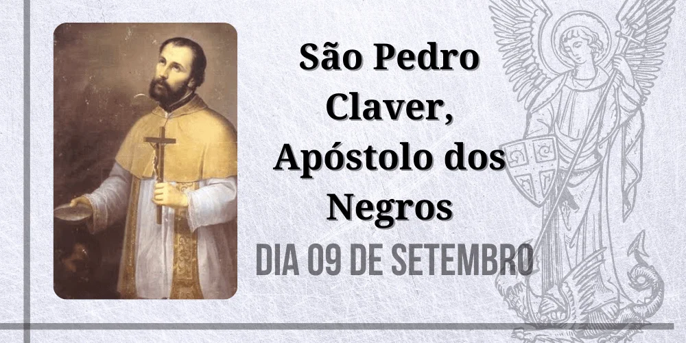 No momento, você está visualizando 09/09 – São Pedro Claver, Apóstolo dos Negros