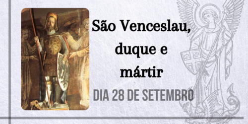 28/09 – São Venceslau, duque e mártir