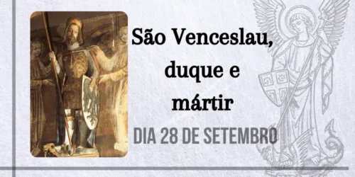28/09 – São Venceslau, duque e mártir