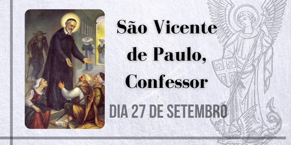 No momento, você está visualizando 27/09 – São Vicente de Paulo, Confessor