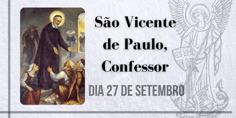 No momento, você está visualizando 27/09 – São Vicente de Paulo, Confessor