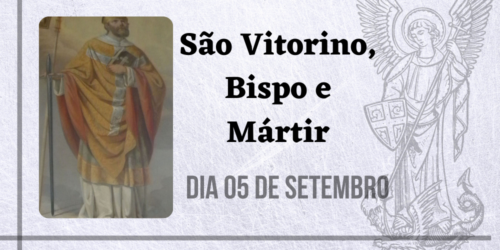 05/09 – São Vitorino, Bispo e Mártir