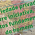 Rememorando … o direito de propriedade, princípio fundamental da civilização cristã