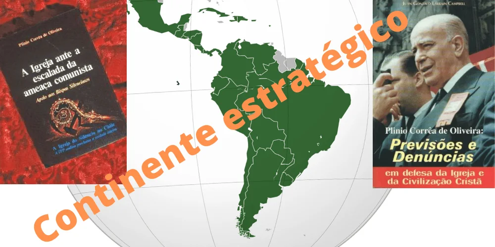 No momento, você está visualizando América Latina, “continente estratégico”: Dr. Plinio vs. esquerda católica