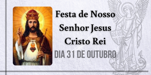 31/10 – No calendário tradicional: Festa de Nosso Senhor Jesus Cristo Rei