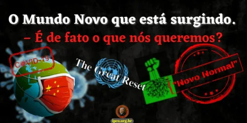 O Mundo Novo que está surgindo. – É de fato o que nós queremos?