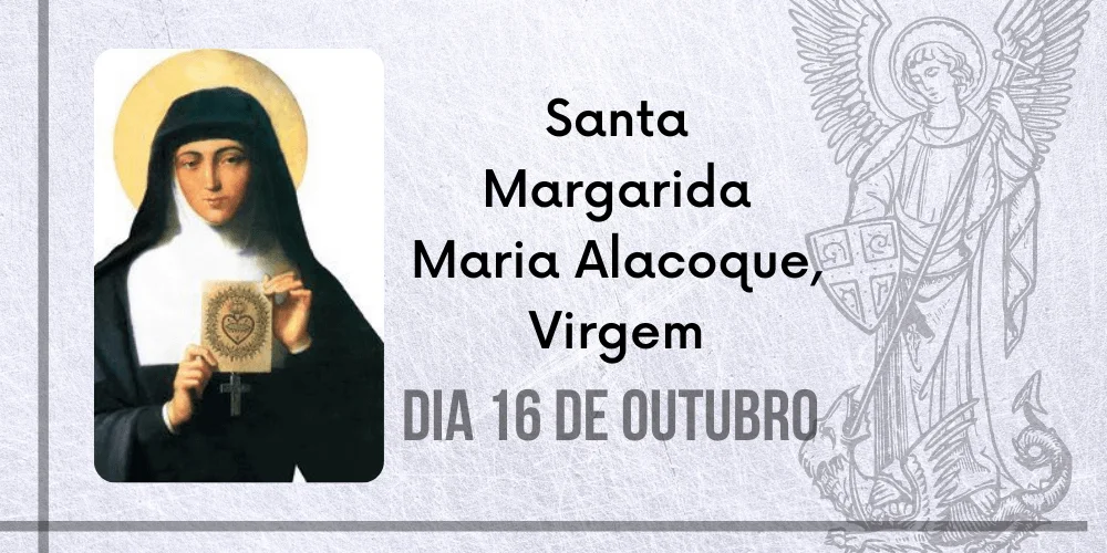 No momento, você está visualizando 16/10 – Santa Margarida Maria Alacoque, Virgem