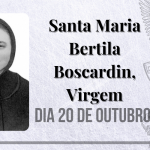 20/10 – Santa Maria Bertila Boscardin, Virgem