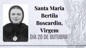 20/10 – Santa Maria Bertila Boscardin, Virgem
