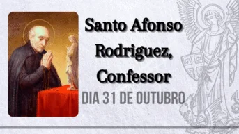 31/10 – Santo Afonso Rodriguez, Confessor