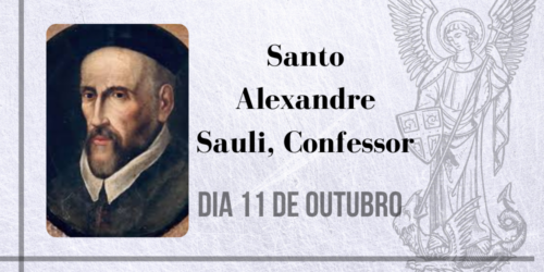 11/10 – Santo Alexandre Sauli, Confessor