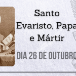 26/10 – Santo Evaristo, Papa e Mártir