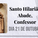 21/10 – Santo Hilarião Abade, Confessor