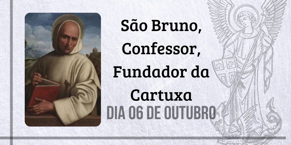 No momento, você está visualizando 06/10 – São Bruno, Fundador da Cartuxa, Confessor