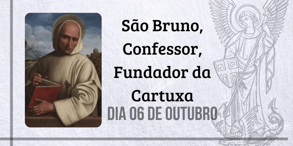 No momento, você está visualizando 06/10 – São Bruno, Fundador da Cartuxa, Confessor