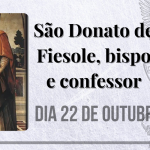 22/10 – São Donato de Fiesole, bispo e confessor