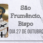 27/10 – São Frumêncio, Bispo
