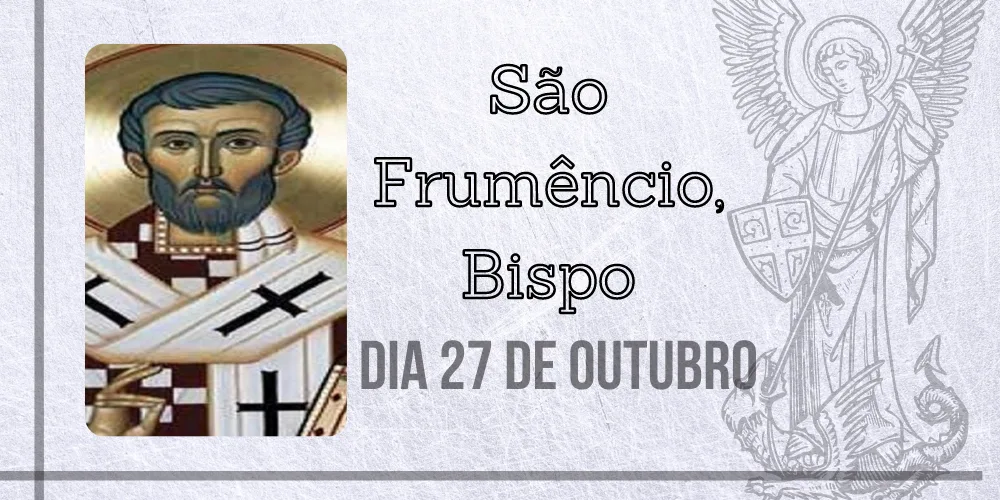 No momento, você está visualizando 27/10 – São Frumêncio, Bispo