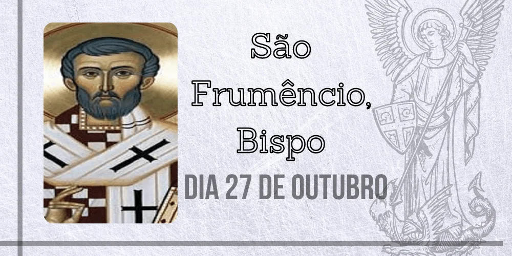 No momento, você está visualizando 27/10 – São Frumêncio, Bispo