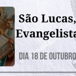 18/10 – São Lucas, Evangelista
