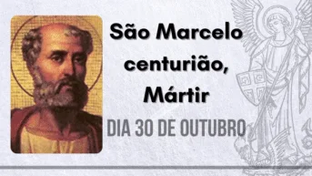 30/10 – São Marcelo centurião, Mártir