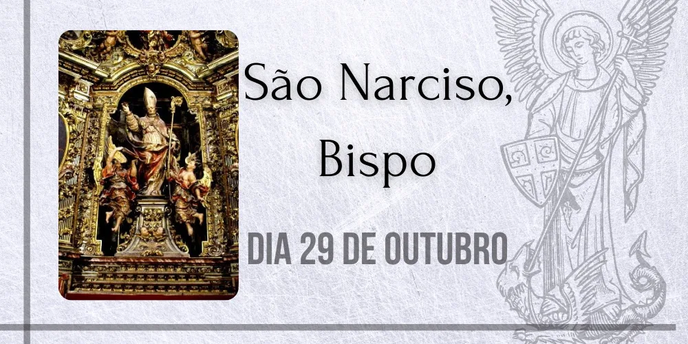 No momento, você está visualizando 29/10 – São Narciso, Bispo e Confessor