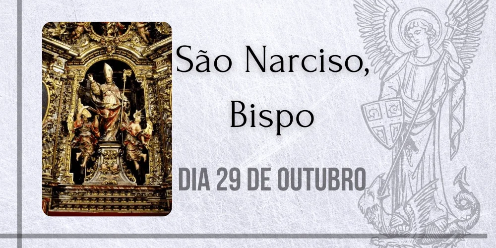 No momento, você está visualizando 29/10 – São Narciso, Bispo e Confessor