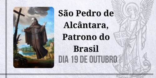 19/10 – São Pedro de Alcântara, Patrono do Brasil