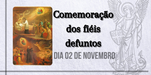 02/11 – Comemoração dos fiéis defuntos