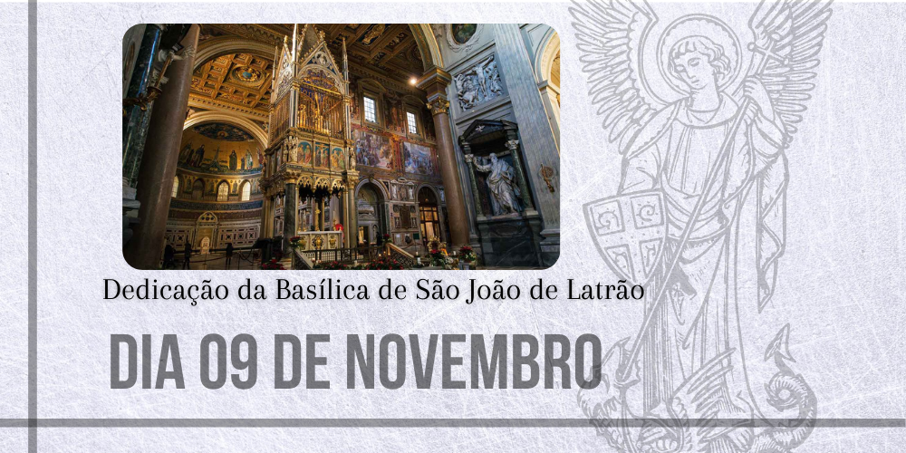 No momento, você está visualizando 09/11 – Dedicação da Basílica de São João de Latrão