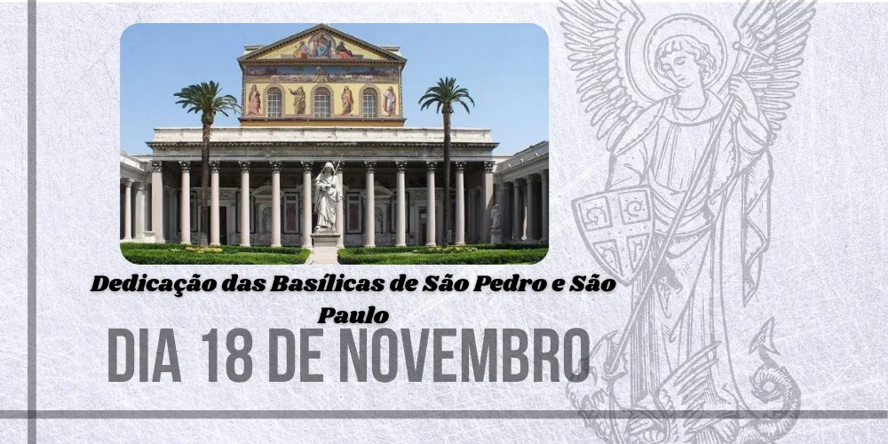 No momento, você está visualizando 18/11 – Dedicação das Basílicas de São Pedro e São Paulo