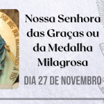 27/11 – Nossa Senhora das Graças ou da Medalha Milagrosa