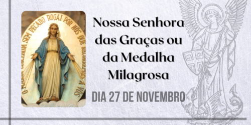 27/11 – Nossa Senhora das Graças ou da Medalha Milagrosa