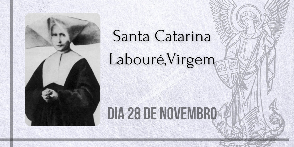 No momento, você está visualizando 28/11 – Santa Catarina Labouré,Virgem